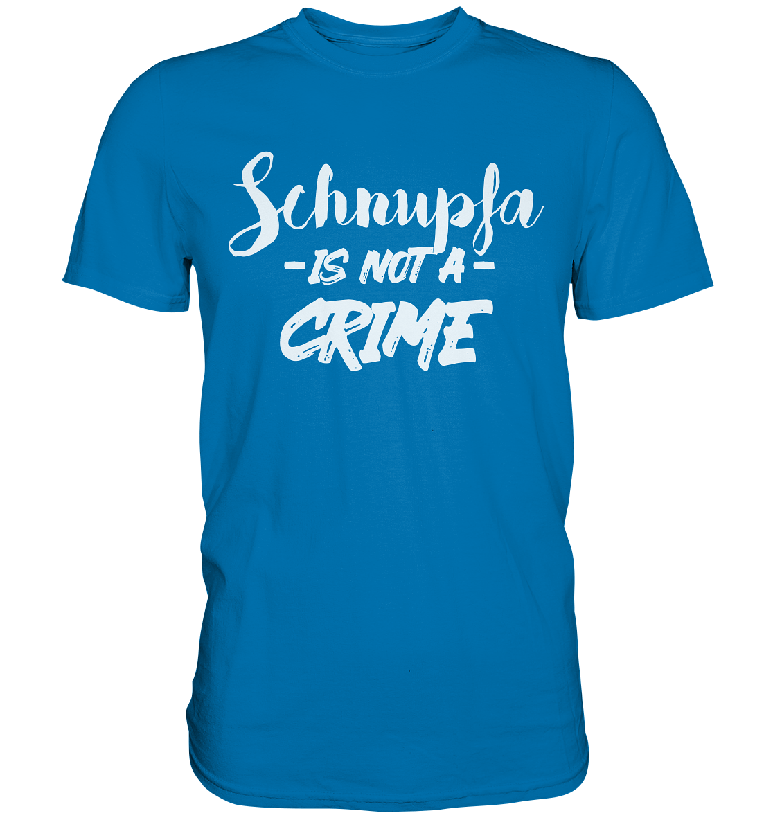 Schnupfa is not a Crime  - Premium Shirt