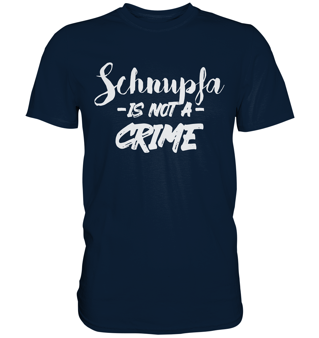 Schnupfa is not a Crime  - Premium Shirt