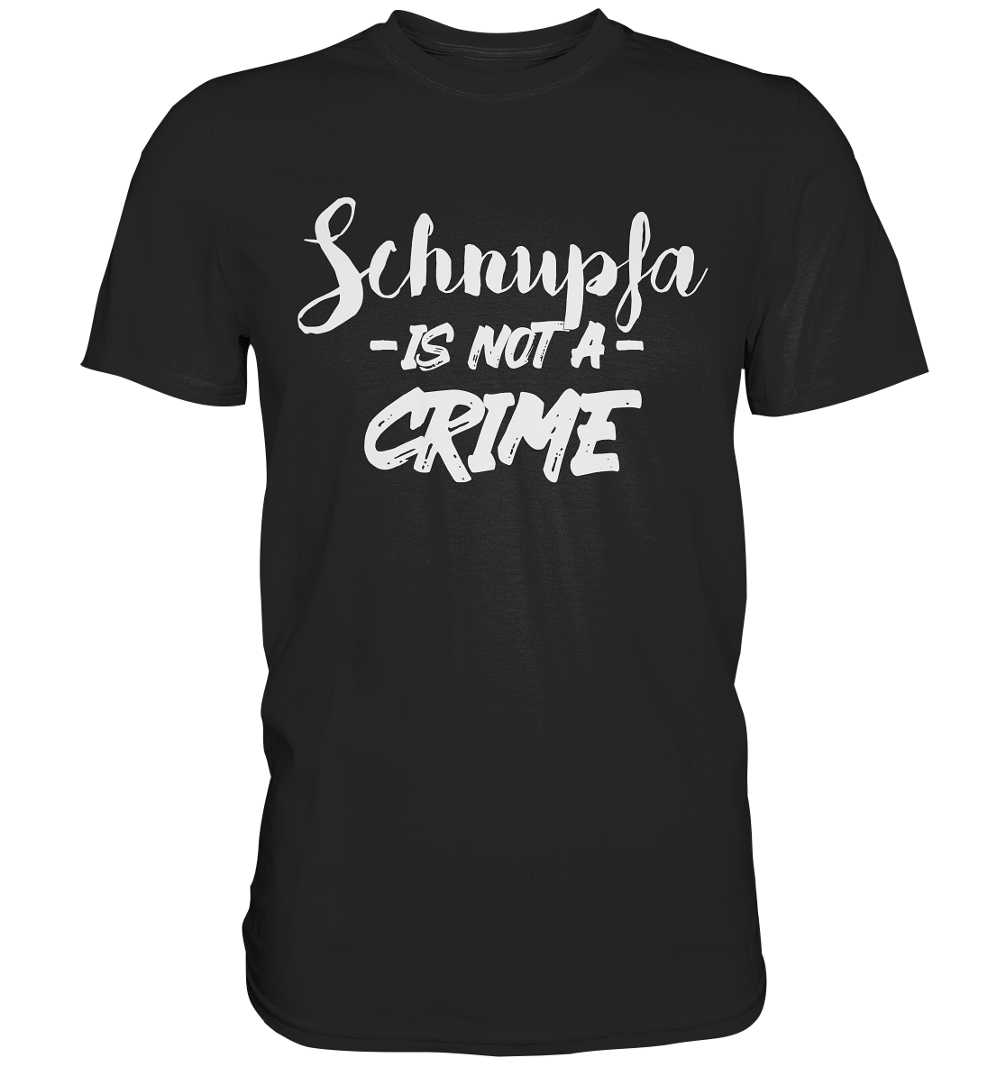 Schnupfa is not a Crime  - Premium Shirt