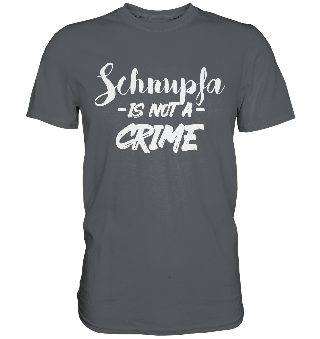 Schnupfa is not a Crime  - Premium Shirt