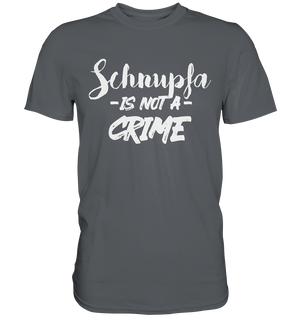 Schnupfa is not a Crime  - Premium Shirt