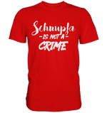 Schnupfa is not a Crime  - Premium Shirt