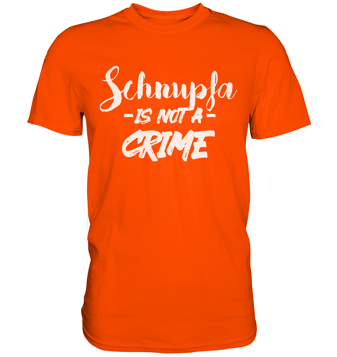 Schnupfa is not a Crime  - Premium Shirt