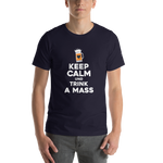 -KEEP CALM UND TRINK A MASS- Kurzärmeliges Unisex-T-Shirt