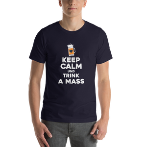 -KEEP CALM UND TRINK A MASS- Kurzärmeliges Unisex-T-Shirt