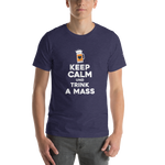 -KEEP CALM UND TRINK A MASS- Kurzärmeliges Unisex-T-Shirt