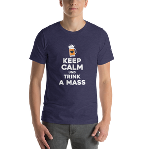 -KEEP CALM UND TRINK A MASS- Kurzärmeliges Unisex-T-Shirt