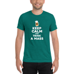 -KEPP CALM UND TRINK A MASS- Kurzärmeliges T-Shirt