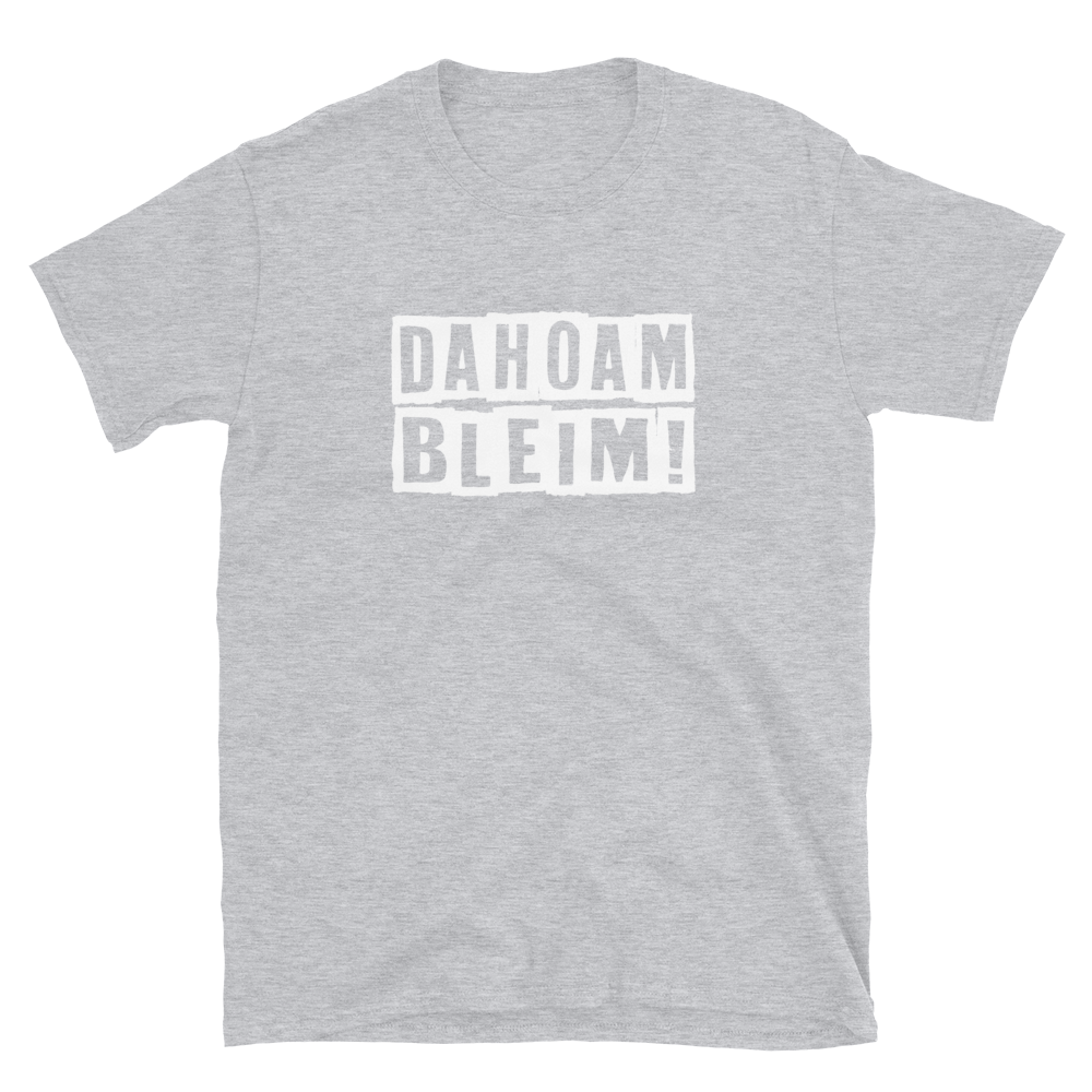 -DAHOAM BLEIM- Kurzärmeliges Unisex-T-Shirt