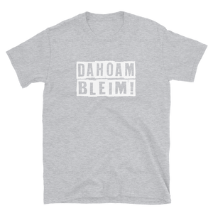 -DAHOAM BLEIM- Kurzärmeliges Unisex-T-Shirt