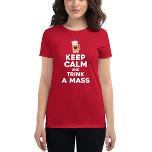 -KEEP CALM UND TRINK A MASS- Frauen Kurzarm T-Shirt