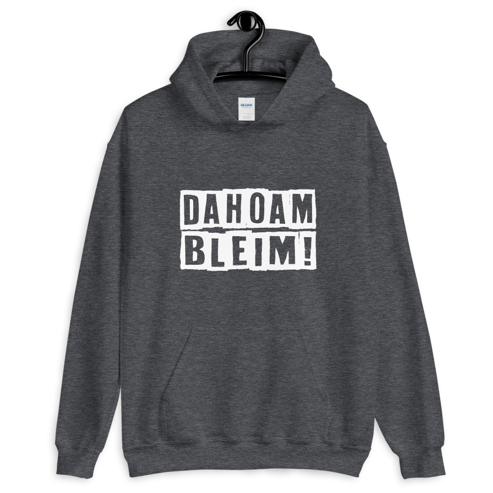 -DAHOAM BLEIM- Kapuzenpullover