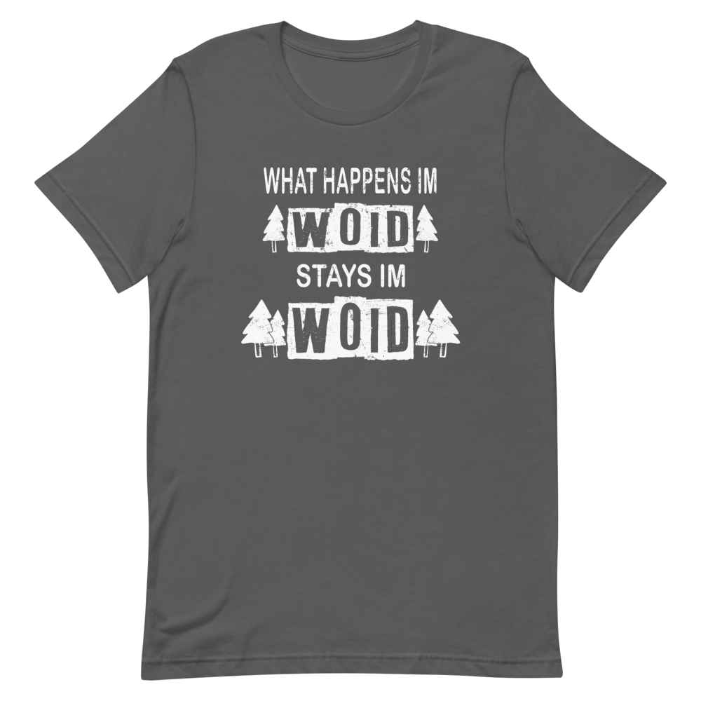 -WHAT HAPPENS IM WOID....-Kurzärmeliges Unisex-T-Shirt