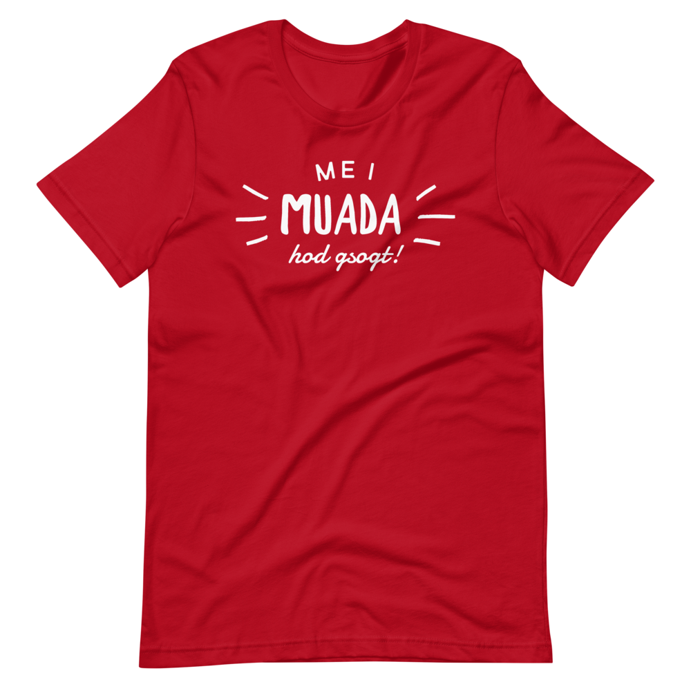 -MEI MUADA HOD GSOGT!- Kurzärmeliges Unisex-T-Shirt