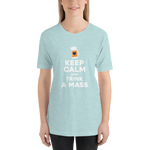 -KEEP CALM UND TRINK A MASS- Kurzärmeliges Unisex-T-Shirt