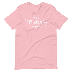 -MEI MUADA HOD GSOGT!- Kurzärmeliges Unisex-T-Shirt