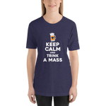 -KEEP CALM UND TRINK A MASS- Kurzärmeliges Unisex-T-Shirt