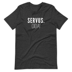 -SERVUS OIDA!- Kurzärmeliges Unisex-T-Shirt