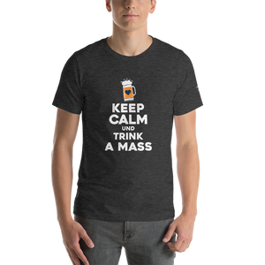 -KEEP CALM UND TRINK A MASS- Kurzärmeliges Unisex-T-Shirt