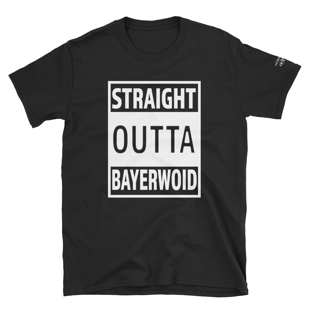 -STRAIGHT OUTTA BAYERWOID- Kurzarm-Unisex-T-Shirt