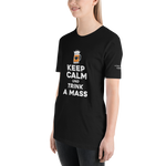 -KEEP CALM UND TRINK A MASS- Kurzärmeliges Unisex-T-Shirt