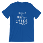 -ALL I WANT FOR CHRISTMAS IS MY RUH- Kurzärmeliges Unisex-T-Shirt