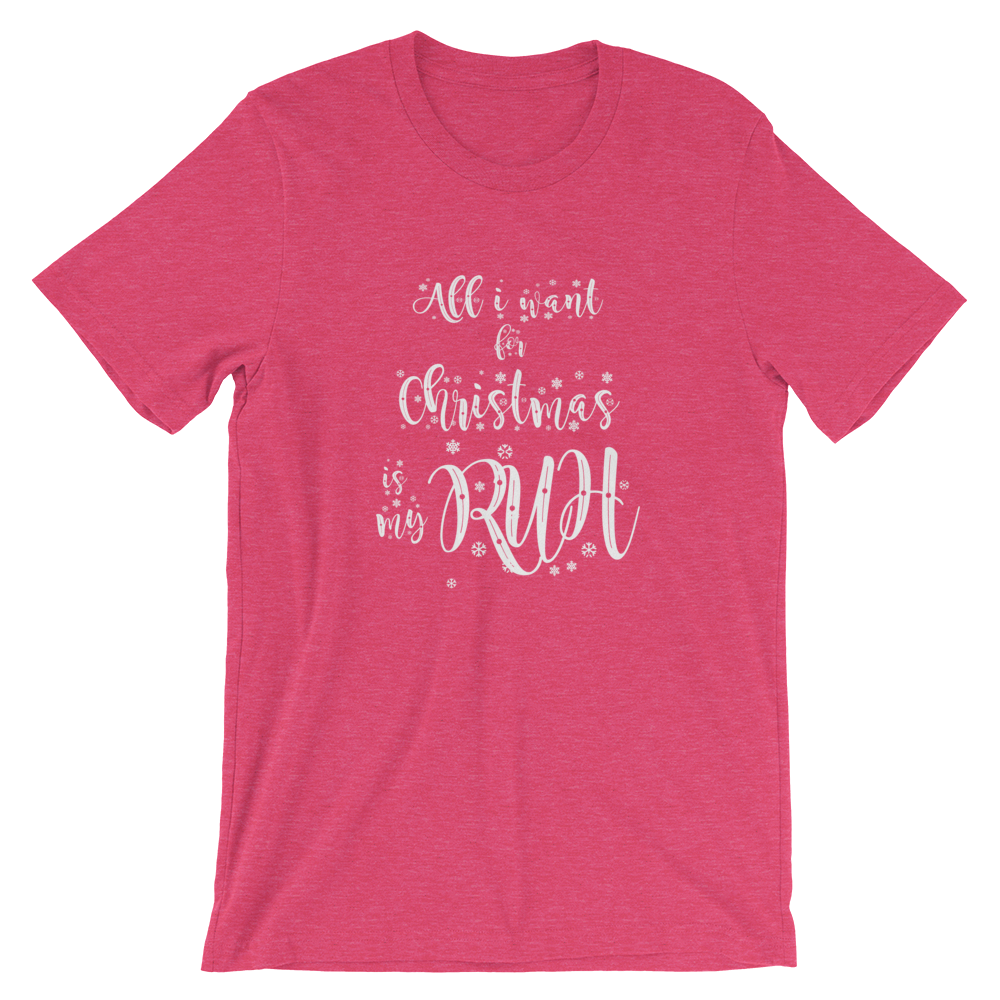 -ALL I WANT FOR CHRISTMAS IS MY RUH- Kurzärmeliges Unisex-T-Shirt