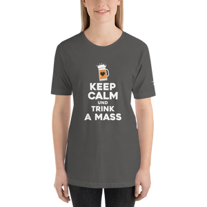 -KEEP CALM UND TRINK A MASS- Kurzärmeliges Unisex-T-Shirt