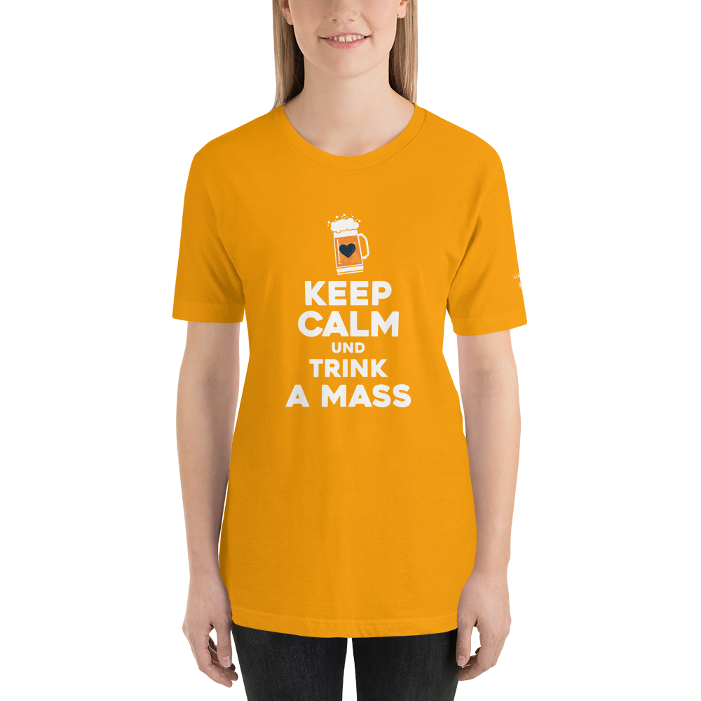 -KEEP CALM UND TRINK A MASS- Kurzärmeliges Unisex-T-Shirt