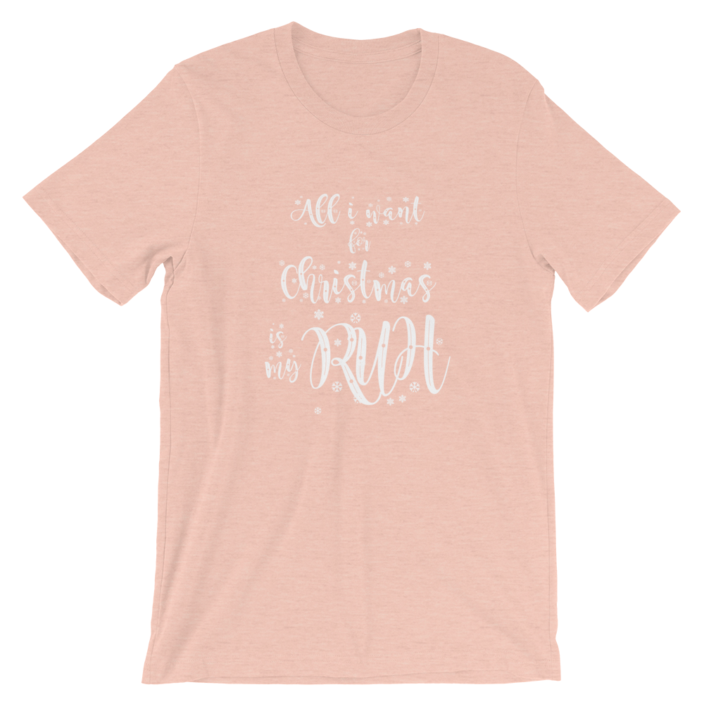 -ALL I WANT FOR CHRISTMAS IS MY RUH- Kurzärmeliges Unisex-T-Shirt