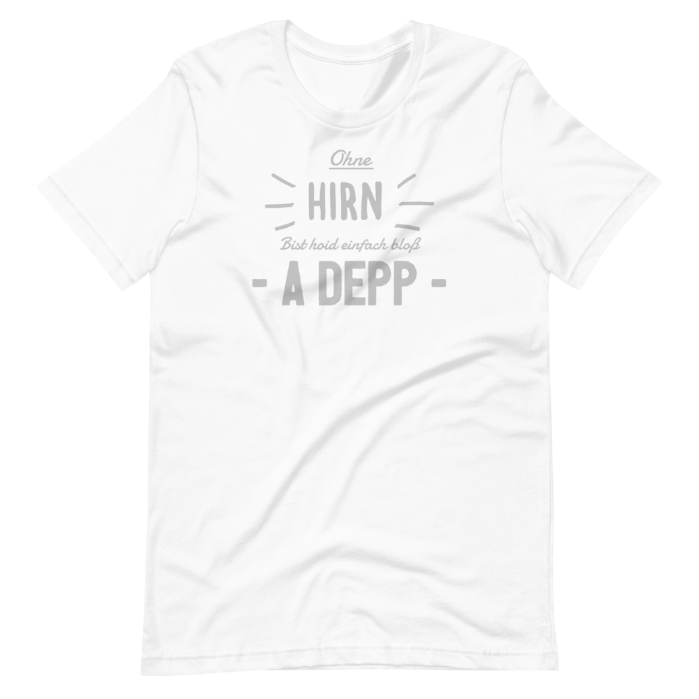 -OHNE HIRN BIST HOID EINFACH BLOß A DEPP- Kurzärmeliges Unisex-T-Shirt