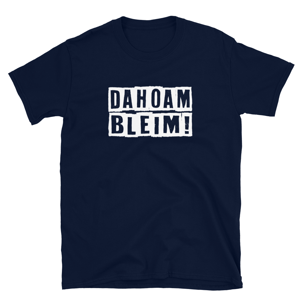 -DAHOAM BLEIM- Kurzärmeliges Unisex-T-Shirt