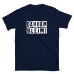 -DAHOAM BLEIM- Kurzärmeliges Unisex-T-Shirt