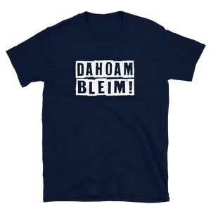 -DAHOAM BLEIM- Kurzärmeliges Unisex-T-Shirt