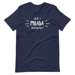 -MEI MUADA HOD GSOGT!- Kurzärmeliges Unisex-T-Shirt