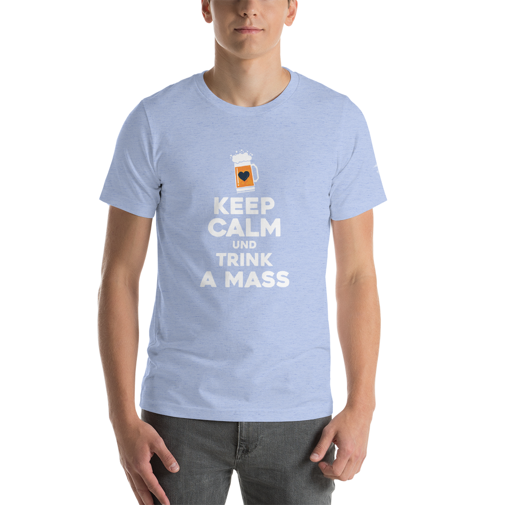 -KEEP CALM UND TRINK A MASS- Kurzärmeliges Unisex-T-Shirt