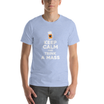 -KEEP CALM UND TRINK A MASS- Kurzärmeliges Unisex-T-Shirt