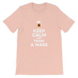 -KEEP CALM UND TRINK A MASS- Kurzärmeliges Unisex-T-Shirt