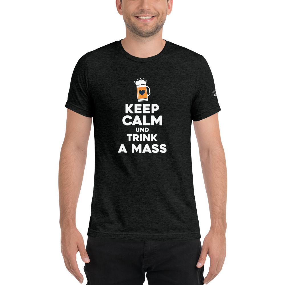 -KEPP CALM UND TRINK A MASS- Kurzärmeliges T-Shirt