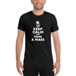 -KEPP CALM UND TRINK A MASS- Kurzärmeliges T-Shirt