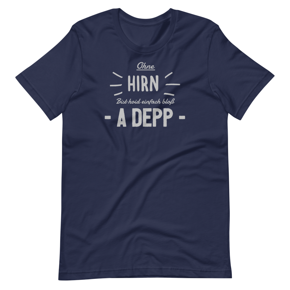 -OHNE HIRN BIST HOID EINFACH BLOß A DEPP- Kurzärmeliges Unisex-T-Shirt