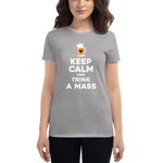 -KEEP CALM UND TRINK A MASS- Frauen Kurzarm T-Shirt