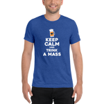 -KEPP CALM UND TRINK A MASS- Kurzärmeliges T-Shirt