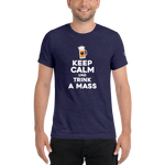 -KEPP CALM UND TRINK A MASS- Kurzärmeliges T-Shirt