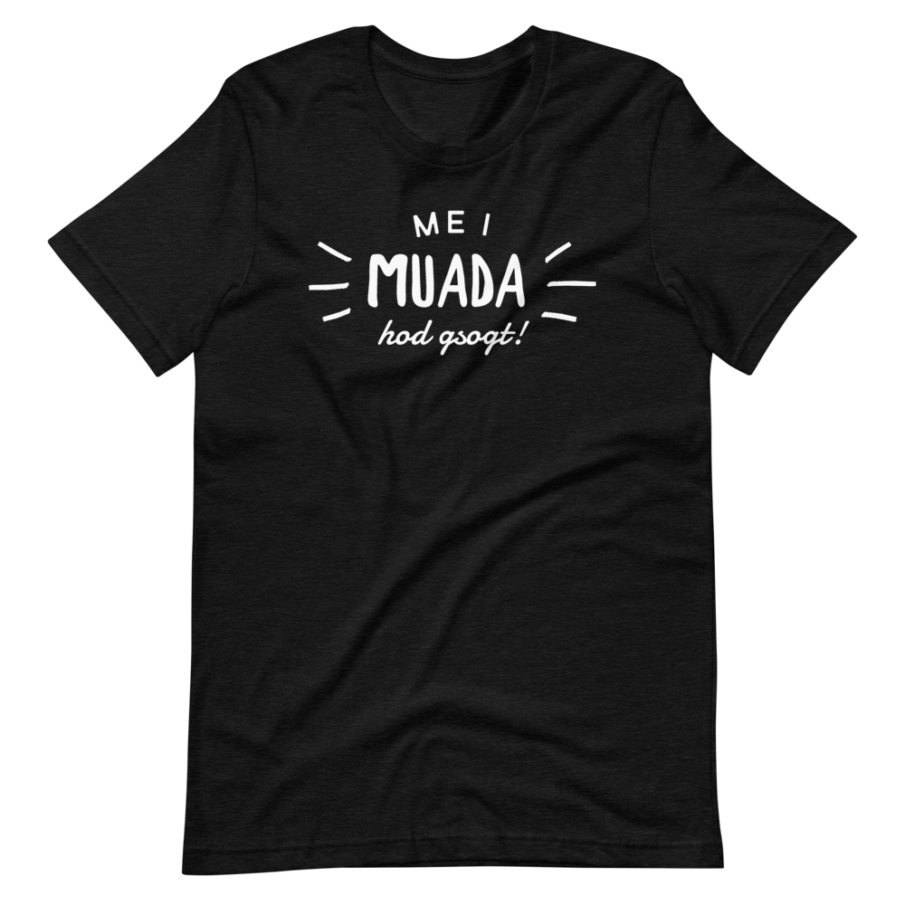 -MEI MUADA HOD GSOGT!- Kurzärmeliges Unisex-T-Shirt