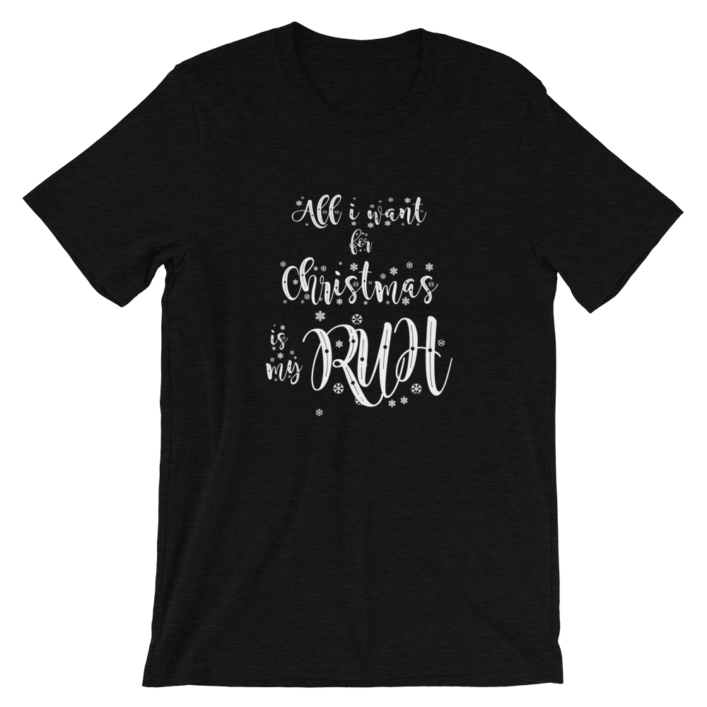 -ALL I WANT FOR CHRISTMAS IS MY RUH- Kurzärmeliges Unisex-T-Shirt