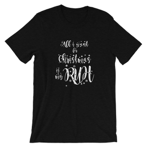 -ALL I WANT FOR CHRISTMAS IS MY RUH- Kurzärmeliges Unisex-T-Shirt