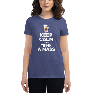 -KEEP CALM UND TRINK A MASS- Frauen Kurzarm T-Shirt