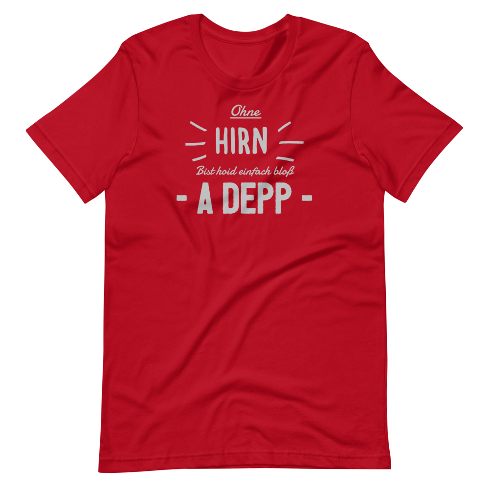 -OHNE HIRN BIST HOID EINFACH BLOß A DEPP- Kurzärmeliges Unisex-T-Shirt