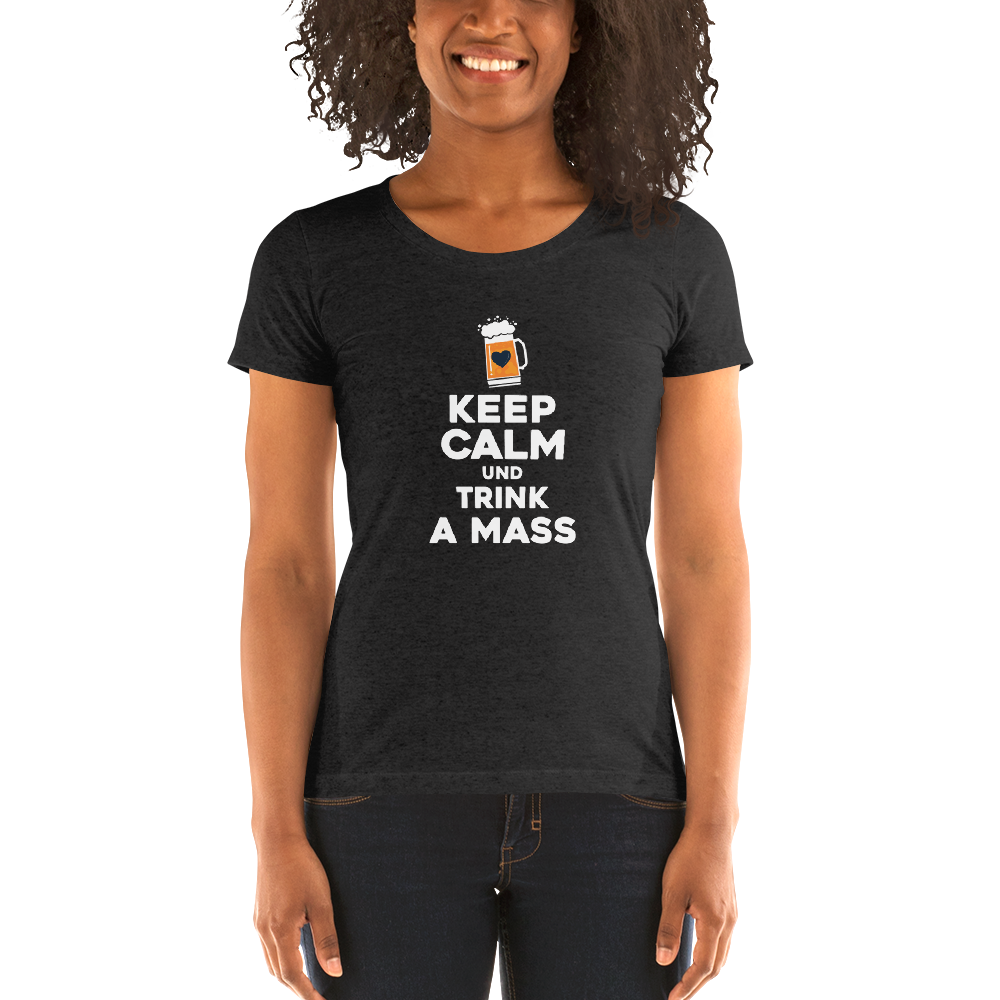 -KEEP CALM UND TRINK A MASS- Damen Kurzarm T-Shirt